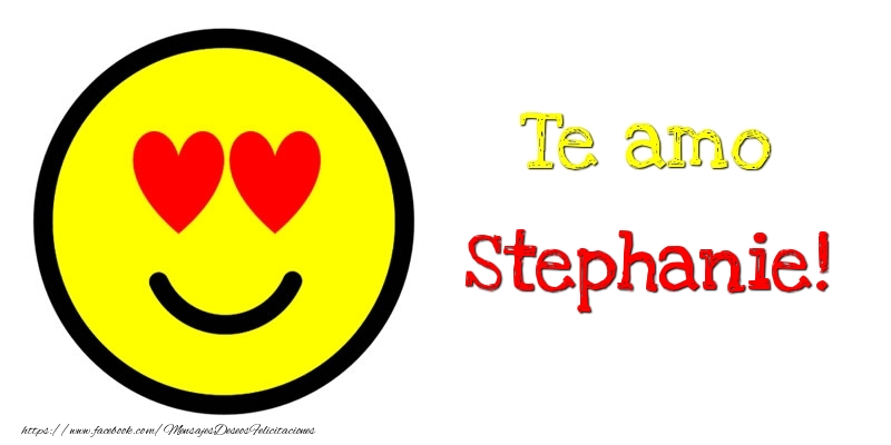 Felicitaciones de amor - Te amo Stephanie!