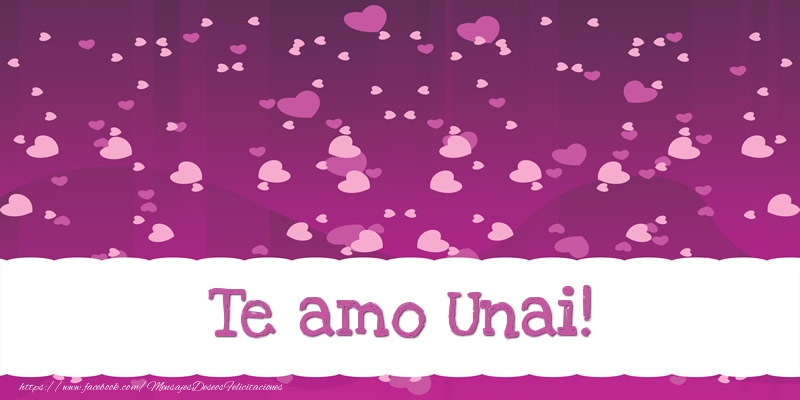 Felicitaciones de amor - Corazón | Te amo Unai!