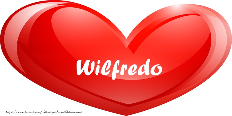 Felicitaciones de amor - Wilfredo en corazon!