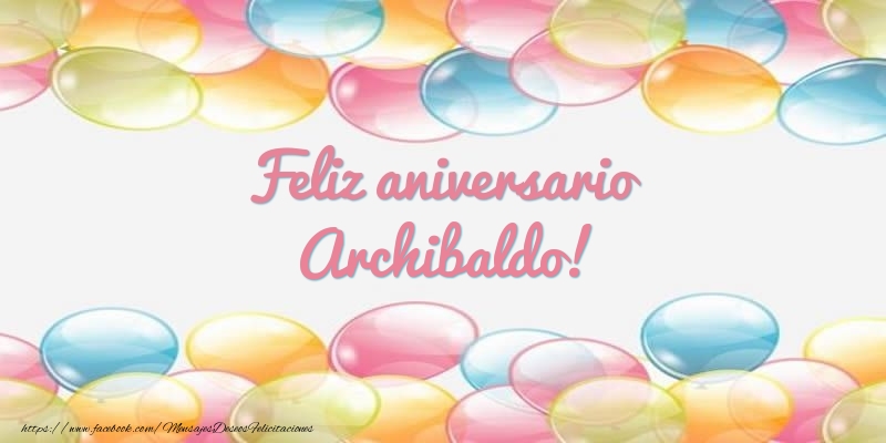 Felicitaciones de aniversario - Feliz aniversario Archibaldo!