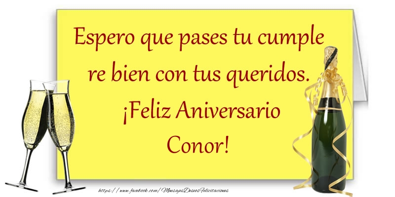 Felicitaciones de aniversario - Espero que pases tu cumple re bien con tus queridos.  ¡Feliz Aniversario Conor!