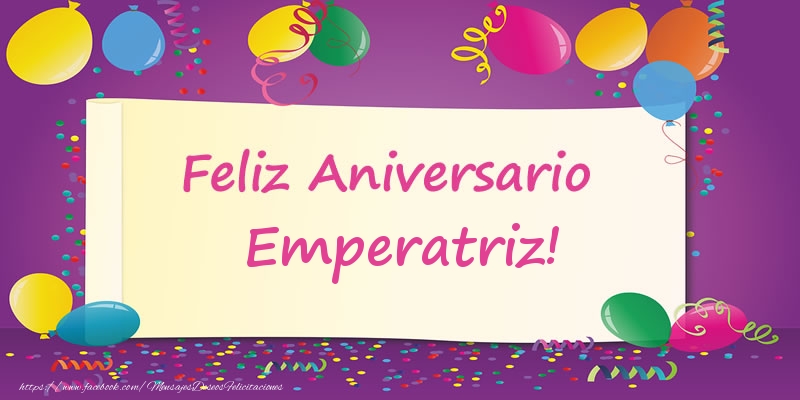 Felicitaciones de aniversario - Feliz Aniversario Emperatriz!