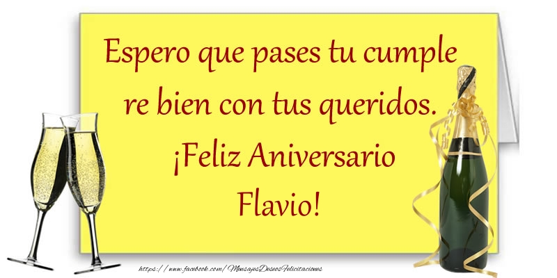Felicitaciones de aniversario - Espero que pases tu cumple re bien con tus queridos.  ¡Feliz Aniversario Flavio!