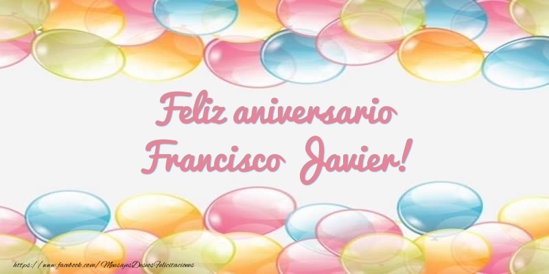 Felicitaciones de aniversario - Feliz aniversario Francisco Javier!