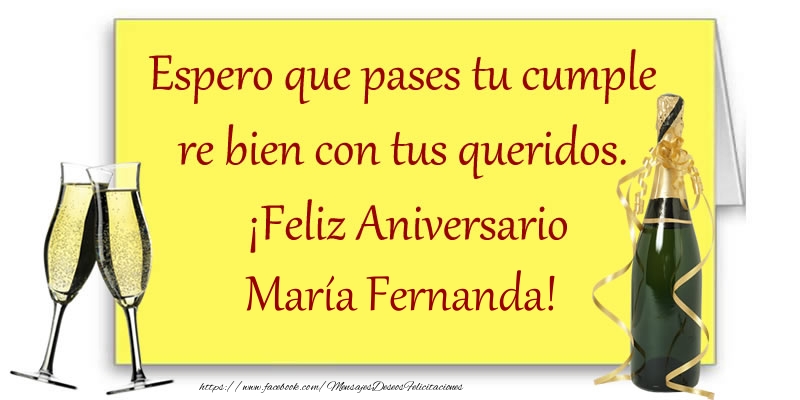 Felicitaciones de aniversario - Espero que pases tu cumple re bien con tus queridos.  ¡Feliz Aniversario María Fernanda!