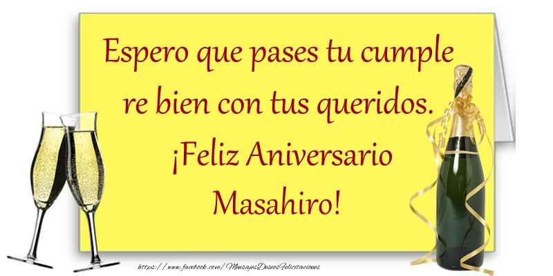 Felicitaciones de aniversario - Espero que pases tu cumple re bien con tus queridos.  ¡Feliz Aniversario Masahiro!