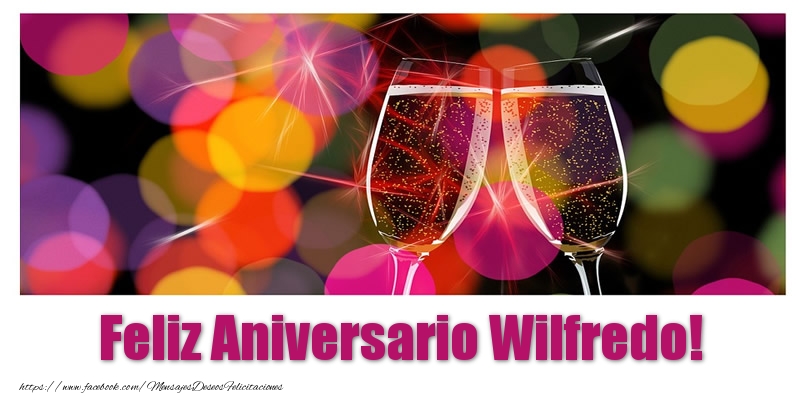 Felicitaciones de aniversario - Feliz Aniversario Wilfredo!