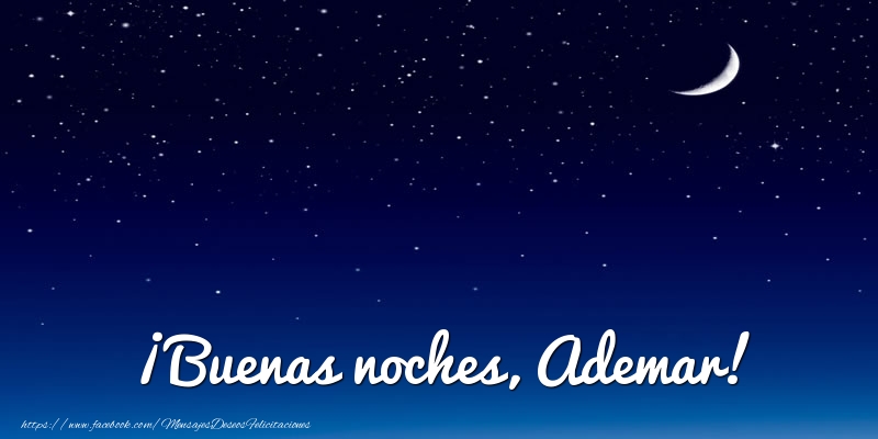 Felicitaciones de buenas noches - Luna | ¡Buenas noches, Ademar!