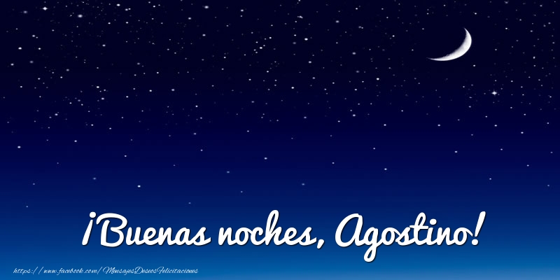 Felicitaciones de buenas noches - Luna | ¡Buenas noches, Agostino!