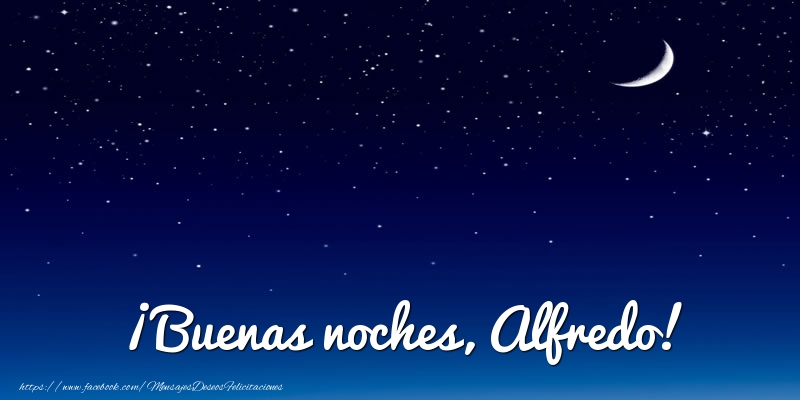 Felicitaciones de buenas noches - ¡Buenas noches, Alfredo!