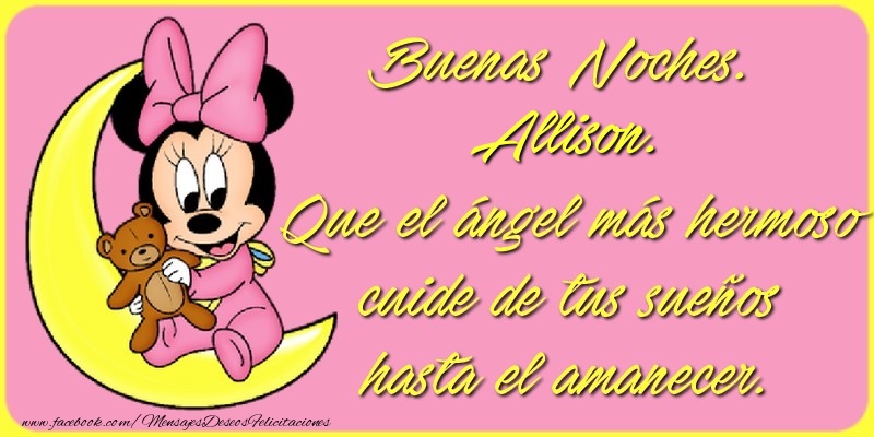 Felicitaciones de buenas noches - Buenas Noches, Allison. Que el ángel más hermoso cuide de tus sueños hasta el amanecer.