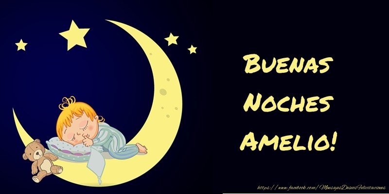 Felicitaciones de buenas noches - Buenas Noches Amelio!