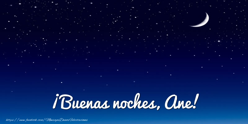 Felicitaciones de buenas noches - ¡Buenas noches, Ane!