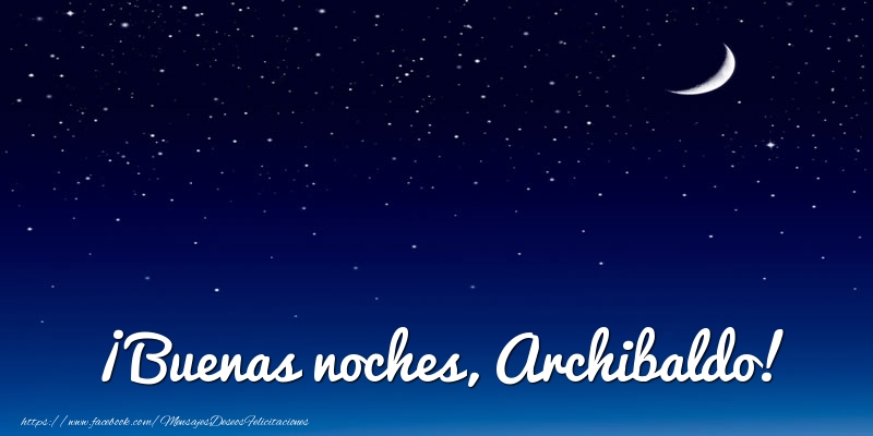 Felicitaciones de buenas noches - Luna | ¡Buenas noches, Archibaldo!