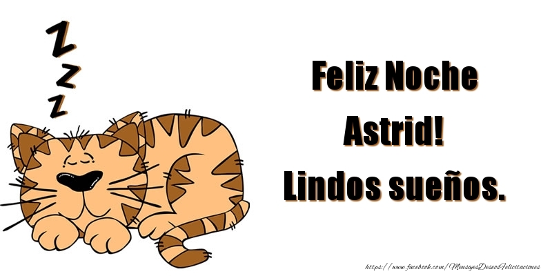 Felicitaciones de buenas noches - Feliz Noche Astrid! Lindos sueños.