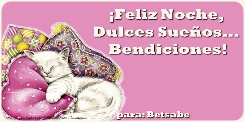 Felicitaciones de buenas noches - ¡Feliz Noche, Dulces Sueños... Bendiciones!. Para Betsabe