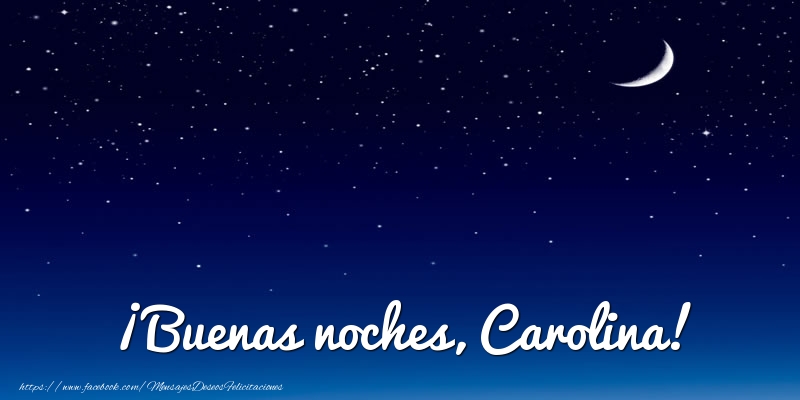 Felicitaciones de buenas noches - ¡Buenas noches, Carolina!