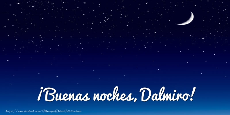 Felicitaciones de buenas noches - ¡Buenas noches, Dalmiro!