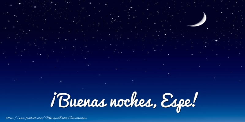 Felicitaciones de buenas noches - ¡Buenas noches, Espe!