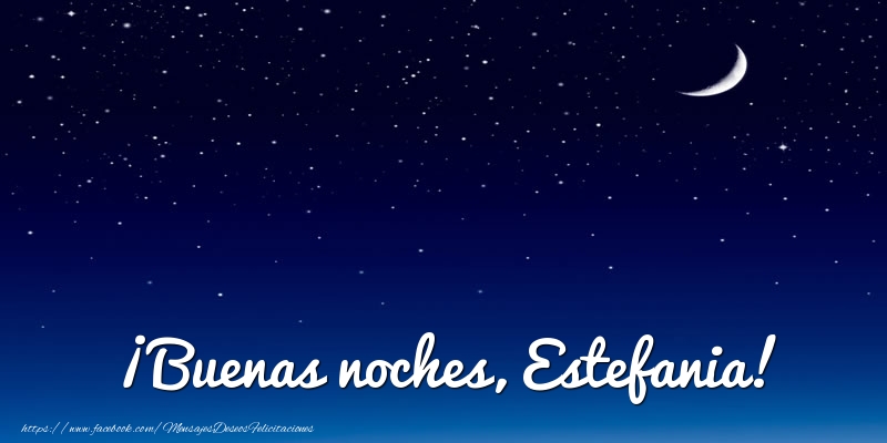 Felicitaciones de buenas noches - ¡Buenas noches, Estefania!