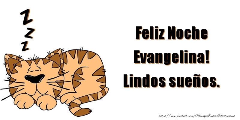 Felicitaciones de buenas noches - Feliz Noche Evangelina! Lindos sueños.