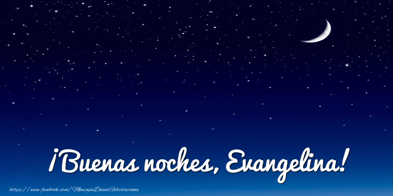 Felicitaciones de buenas noches - ¡Buenas noches, Evangelina!