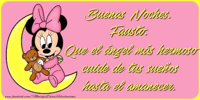 Felicitaciones de buenas noches - Buenas Noches, Fausto. Que el ángel más hermoso cuide de tus sueños hasta el amanecer.