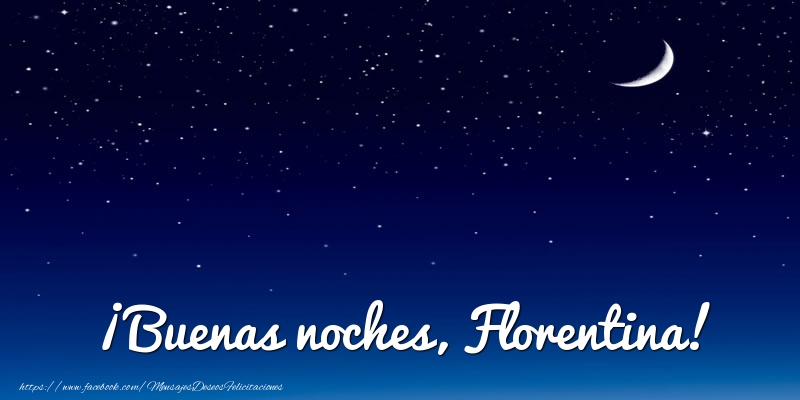 Felicitaciones de buenas noches - ¡Buenas noches, Florentina!