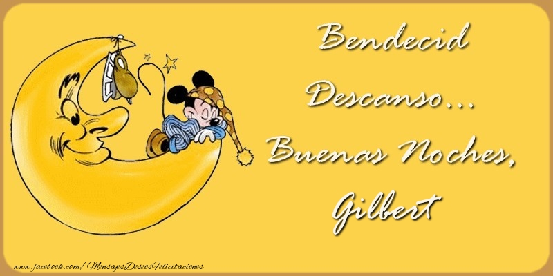 Felicitaciones de buenas noches - Bendecido Descanso... Buenas Noches, Gilbert