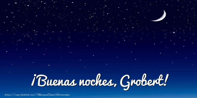 Felicitaciones de buenas noches - Luna | ¡Buenas noches, Grobert!