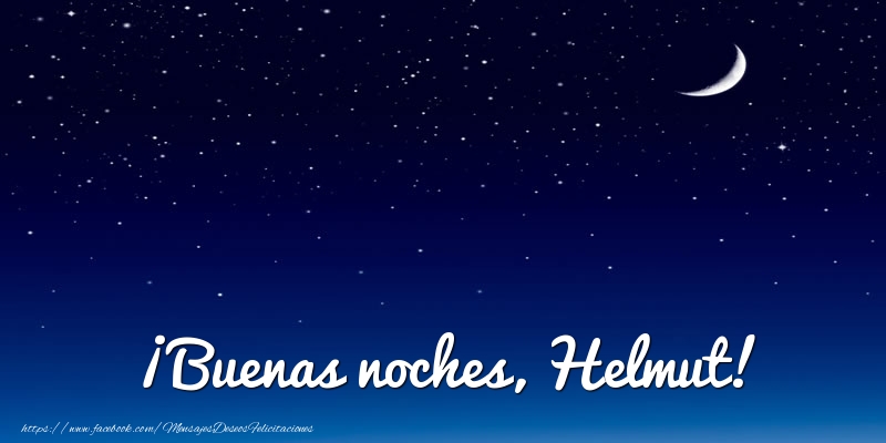 Felicitaciones de buenas noches - Luna | ¡Buenas noches, Helmut!