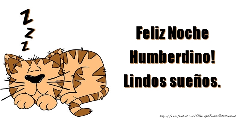 Felicitaciones de buenas noches - Feliz Noche Humberdino! Lindos sueños.