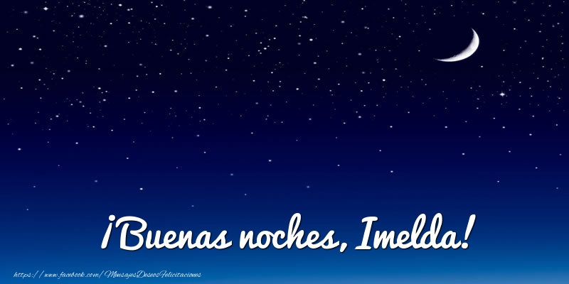 Felicitaciones de buenas noches - ¡Buenas noches, Imelda!
