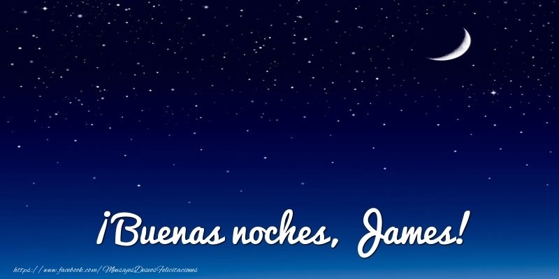 Felicitaciones de buenas noches - Luna | ¡Buenas noches, James!