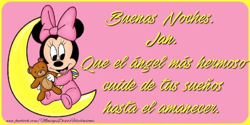Felicitaciones de buenas noches - Buenas Noches, Jan. Que el ángel más hermoso cuide de tus sueños hasta el amanecer.