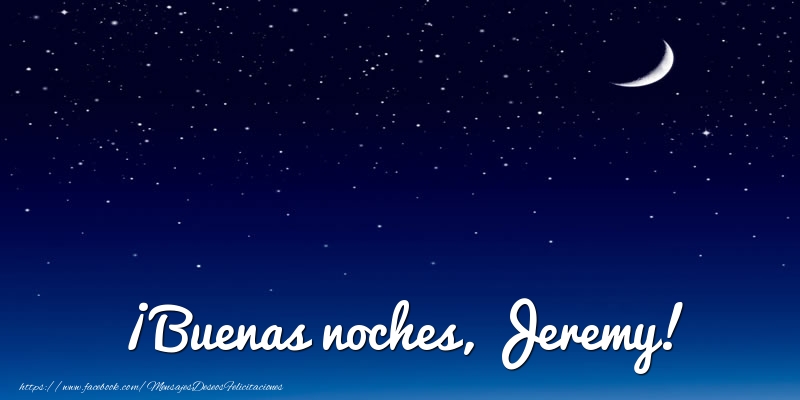Felicitaciones de buenas noches - ¡Buenas noches, Jeremy!