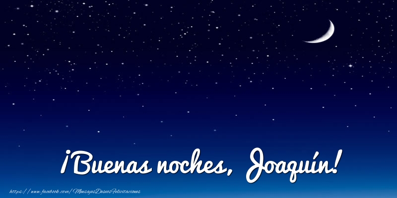 Felicitaciones de buenas noches - ¡Buenas noches, Joaquín!