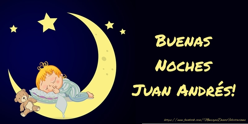 Felicitaciones de buenas noches - Buenas Noches Juan Andrés!