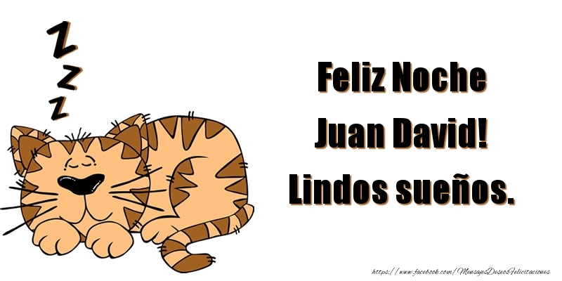 Felicitaciones de buenas noches - Feliz Noche Juan David! Lindos sueños.
