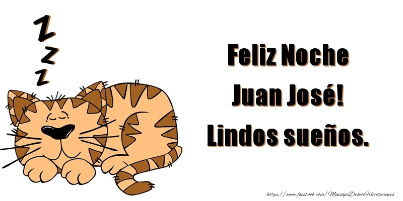 Felicitaciones de buenas noches - Feliz Noche Juan José! Lindos sueños.