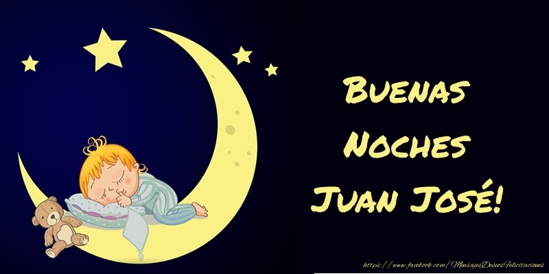 Felicitaciones de buenas noches - Buenas Noches Juan José!