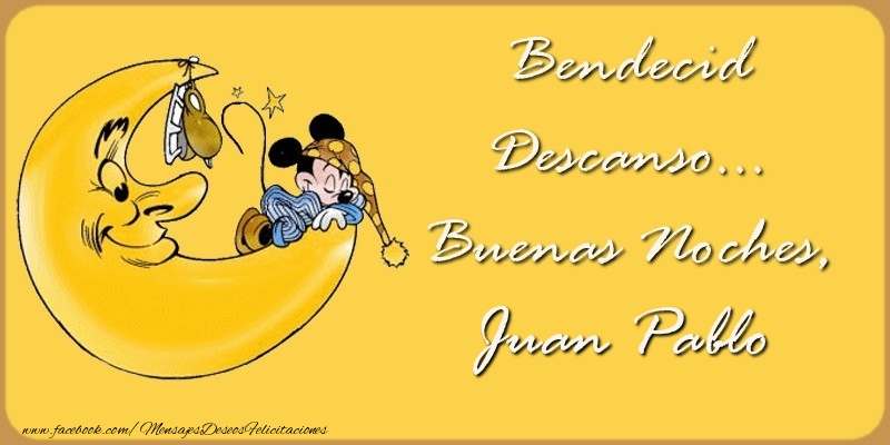 Felicitaciones de buenas noches - Bendecido Descanso... Buenas Noches, Juan Pablo