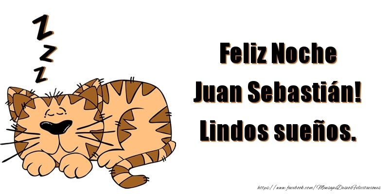 Felicitaciones de buenas noches - Feliz Noche Juan Sebastián! Lindos sueños.
