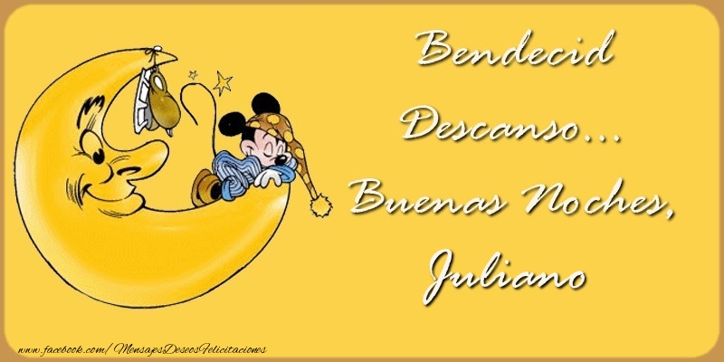 Felicitaciones de buenas noches - Bendecido Descanso... Buenas Noches, Juliano