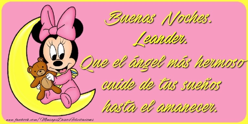 Felicitaciones de buenas noches - Buenas Noches, Leander. Que el ángel más hermoso cuide de tus sueños hasta el amanecer.