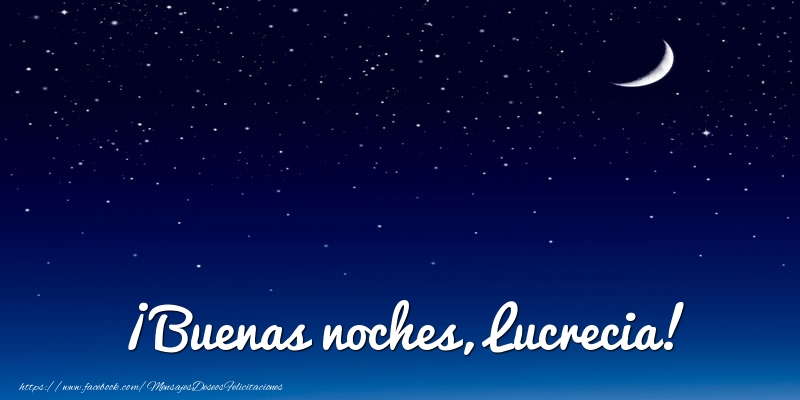 Felicitaciones de buenas noches - Luna | ¡Buenas noches, Lucrecia!