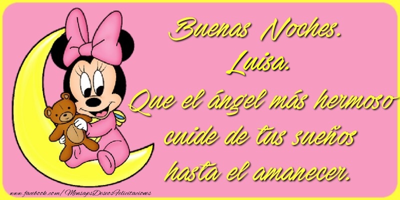 Felicitaciones de buenas noches - Buenas Noches, Luisa. Que el ángel más hermoso cuide de tus sueños hasta el amanecer.