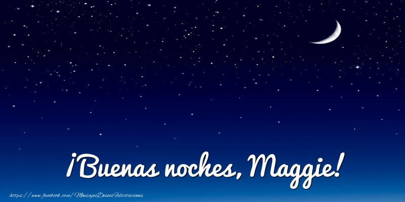 Felicitaciones de buenas noches - ¡Buenas noches, Maggie!