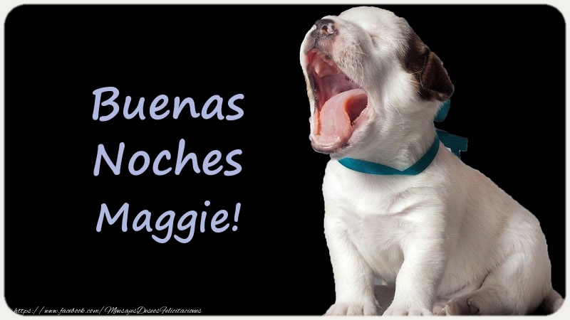 Felicitaciones de buenas noches - Buenas Noches Maggie!