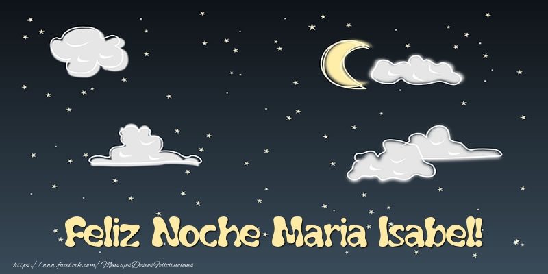 Felicitaciones de buenas noches - Feliz Noche Maria Isabel!